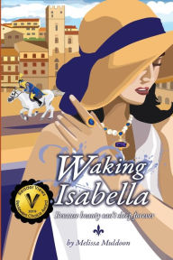 Title: Waking Isabella: Because beauty can't sleep forever, Author: Melissa Muldoon