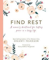 Title: Find Rest: A Women's Devotional For Lasting Peace In A Busy Life, Author: Shaunti Feldhahn