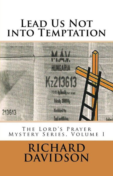 Lead Us Not into Temptation: The Lord's Prayer Mystery Series, Volume 1