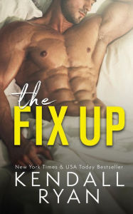 Title: The Fix Up, Author: Kendall Ryan