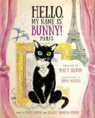Title: Hello, My Name is Bunny!: Paris, Author: Matt Bloom