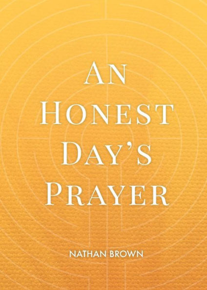 An Honest Day's Prayer