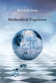 Title: Methodical Exposure, Author: Rebekah Roth