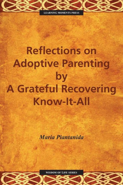 Reflections on Adoptive Parenting: By a Grateful Recovering Know-It-All