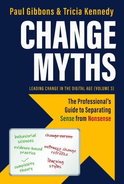 Change Myths: The Professional's Guide to Separating Sense from ...