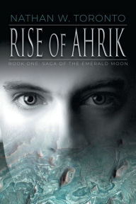 Title: Rise of Ahrik, Author: Nathan Toronto
