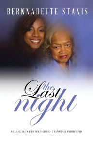 Title: The Last Night: A Caregiver's Journey Through Transition and Beyond, Author: Terrorhead