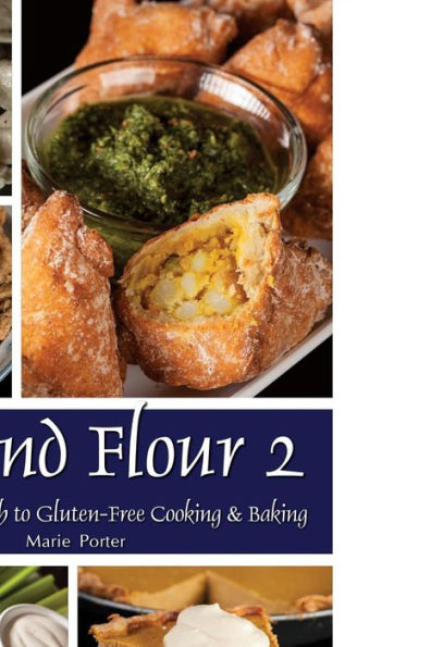 Beyond Flour 2: A Fresh Approach to Gluten-Free Cooking & Baking