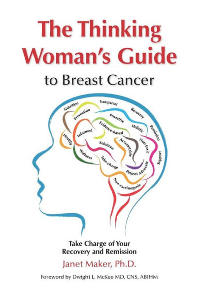 The Thinking Woman's Guide to Breast Cancer: Take Charge of Your Recovery and Remission