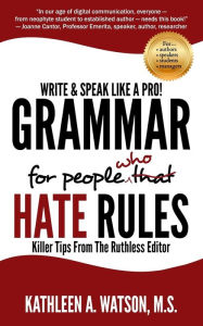 Title: Grammar For People Who Hate Rules: Killer Tips From The Ruthless Editor, Author: Jara PÃrez LÃpez