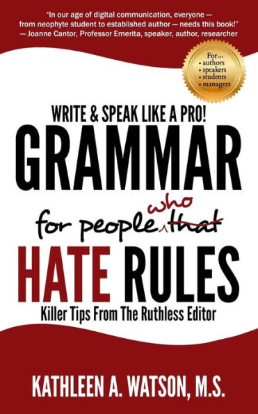 Grammar For People Who Hate Rules: Killer Tips From The Ruthless Editor