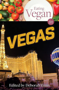 Title: Eating Vegan in Vegas, Author: Deborah Emin