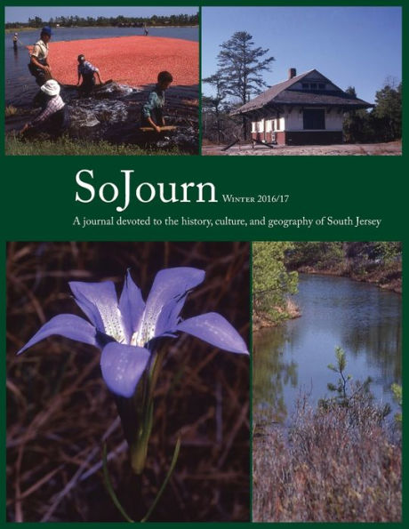 SoJourn 1.2, Winter 2016/2017: A journal devoted to the history, culture, and geography of South Jersey