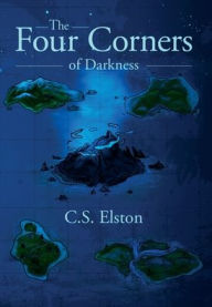 Title: The Four Corners of Darkness, Author: C S Elston