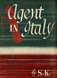 Title: Agent in Italy: A Memoir of a Spy in World War II, Author: S.K.