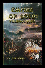 Title: Empire of Gold: Foundations, Author: 