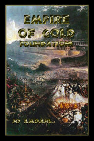 Title: Empire of Gold: Foundations, Author: Jo Amdahl