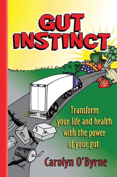 Gut Instinct: Transform your life and health with the power of your gut