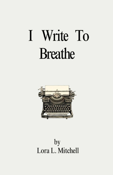 I Write To Breathe