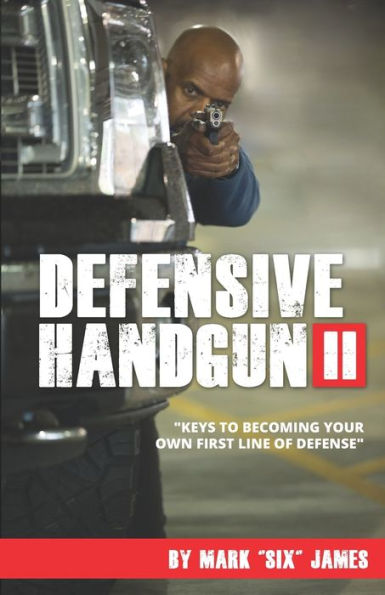 Defensive Handgun II: Keys To Becoming Your Own First Line of Defense