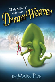 Title: Danny and the DreamWeaver, Author: Mark Poe