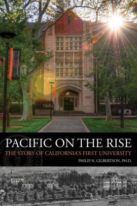Pacific On The Rise The Story Of California S First University By