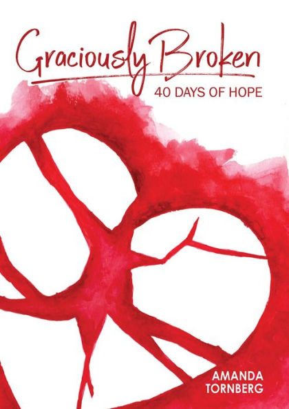 Graciously Broken: 40 Days of Hope