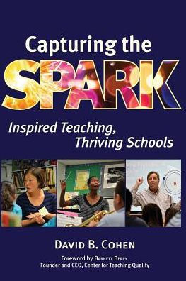 Capturing the Spark: Inspired Teaching, Thriving Schools