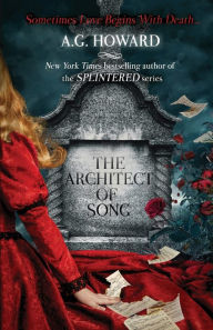 Title: The Architect of Song (Haunted Hearts Legacy Series #1), Author: A. G. Howard