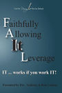 FAIL Faithfully Allowing IT Leverage: IT works If you Work It