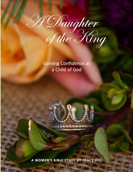 A Daughter of the King: Gaining Confidence as a Child of God