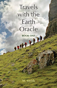 Title: Travels with the Earth Oracle - Book One, Author: M. Smith