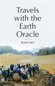 Title: Travels with the Earth Oracle - Book Two, Author: M. Smith