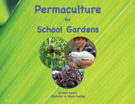 Title: Permaculture for School Gardens, Author: Matt Powers