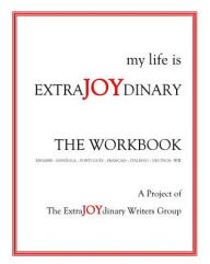 Title: my life is EXTRAJOYDINARY: The Workbook, Author: The Extrajoydinary Writers Group