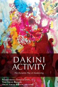 Title: Dakini Activity: The Dynamic Play of Awakening, Author: Rangjung Yeshe Publications