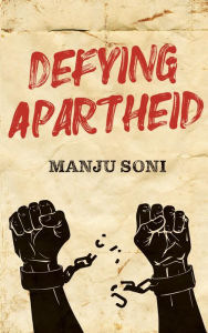 Title: Defying Apartheid, Author: Manju Soni