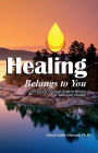 Healing Belongs to You: An Easy and Practical Guide to Receive and Administer Healing
