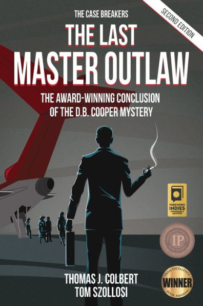 the Last Master Outlaw: Award-Winning Conclusion of D.B. Cooper Mystery