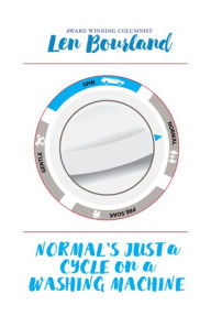 Title: Normal's Just a Cycle On a Washing Machine: A Memoir, Author: Len Bourland