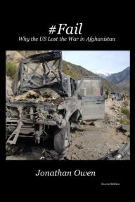 Title: #Fail: Why the US Lost the War in Afghanistan, Author: Jonathan G. Owen