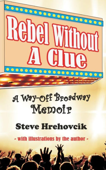 Rebel Without A Clue - Way-Off Broadway Memoir
