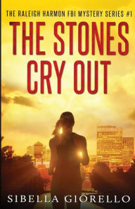 Title: The Stones Cry Out, Author: Sibella Giorello