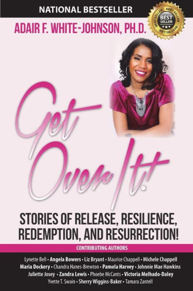 Get Over It!: Stories of Release, Resilience, Redemption, and Resurrection!