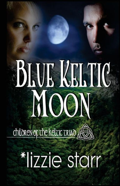 Blue Keltic Moon: Children of the Keltic Triad
