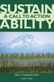 Title: Sustainability A Call to Action Part I: Individual Scale, Author: Linda C Pope