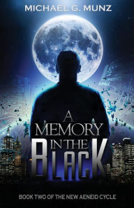 Title: A Memory in the Black, Author: Michael G. Munz