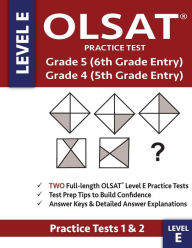 Title: OLSAT Practice Test Grade 5 (6th Grade Entry) & Grade 4 (5th Grade Entry) - Level E -: Two OLSAT E Practice Tests (PRACTICE TESTS ONE & TWO), Grade 4/5 Gifted Test For 5th/6th Grade Entry, Otis-Lennon School Ability Test, Author: Gifted & Talented Olsat Test Prep Team