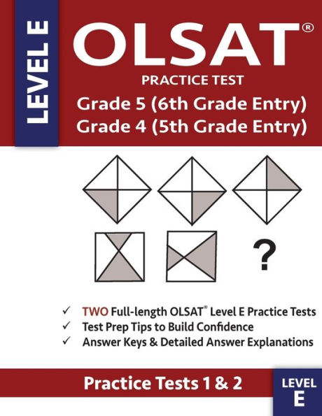 OLSAT Practice Test Grade 5 (6th Grade Entry) & Grade 4 (5th Grade Entry) - Level E -: Two OLSAT E Practice Tests (PRACTICE TESTS ONE & TWO), Grade 4/5 Gifted Test For 5th/6th Grade Entry, Otis-Lennon School Ability Test