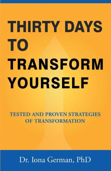 Thirty Days to Transform Yourself: Tested and Proven Strategies of Transformation